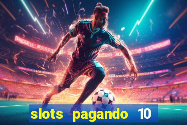 slots pagando 10 no cadastro